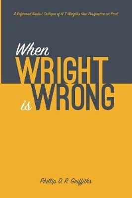 When Wright is Wrong - Phillip D R Griffiths - cover