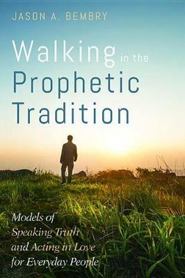 Walking in the Prophetic Tradition - Jason A Bembry - cover