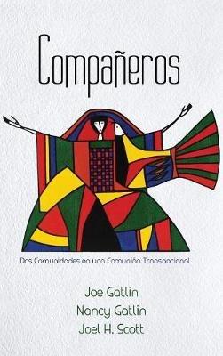 Compañeros, Spanish Edition: DOS Comunidades En Una Comunión Transnacional - Joe Gatlin,Nancy Gatlin,Joel H Scott - cover