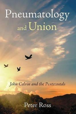 Pneumatology and Union - Peter Ross - cover