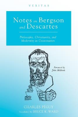 Notes on Bergson and Descartes: Philosophy, Christianity, and Modernity in Contestation - Charles Péguy - cover