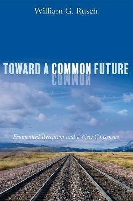 Toward a Common Future - William G Rusch - cover