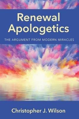 Renewal Apologetics - Christopher J Wilson - cover