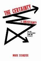The Certainty of Uncertainty - Mark Schaefer - cover