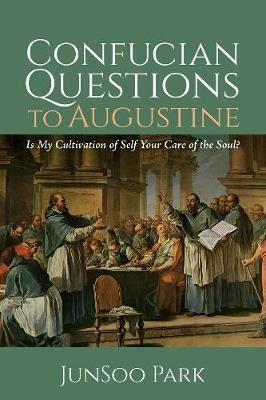 Confucian Questions to Augustine - Junsoo Park - cover