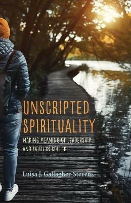 Unscripted Spirituality - Luisa J Gallagher-Stevens - cover