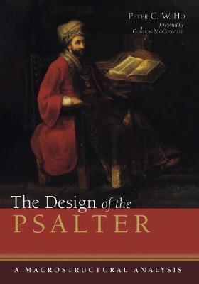 The Design of the Psalter: A Macrostructural Analysis - Peter C W Ho - cover