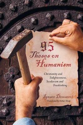 95 Theses on Humanism: Christianity and Enlightenment, Secularism and Freethinking - Ignace Demaerel - cover
