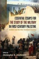 Essential Essays for the Study of the Military in First-Century Palestine - cover