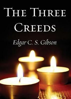 The Three Creeds - Edgar C S Gibson - cover