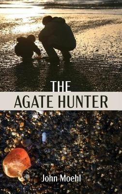 The Agate Hunter - John Moehl - cover