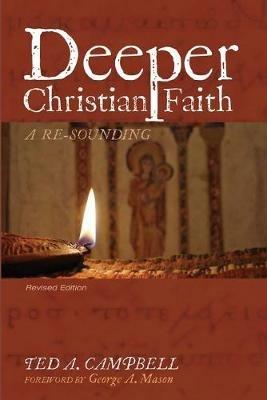 Deeper Christian Faith, Revised Edition - Ted a Campbell - cover