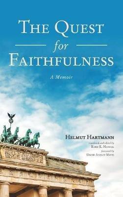 The Quest for Faithfulness: A Memoir - Helmut Hartmann - cover