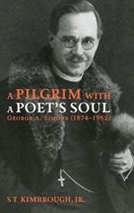 A Pilgrim with a Poet's Soul: George A. Simons (1874-1952): A Pioneer Missionary in Russia and the Baltic States (1907-1928)