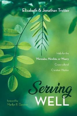 Serving Well - Jonathan Trotter,Elizabeth Trotter - cover