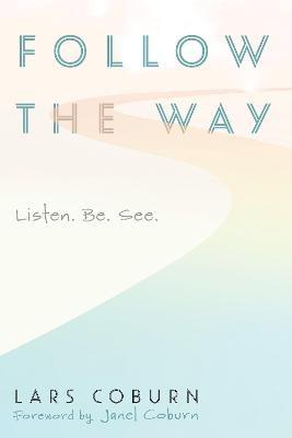 Follow the Way: Listen. Be. See. - Lars Coburn - cover