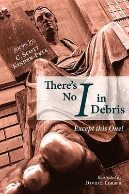 There's No I in Debris - C Scott Kinder-Pyle - cover