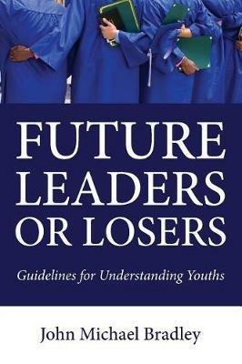 Future Leaders or Losers - John M Bradley - cover