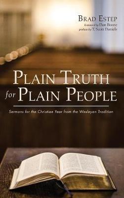 Plain Truth for Plain People: Sermons for the Christian Year from the Wesleyan Tradition - Brad Estep - cover