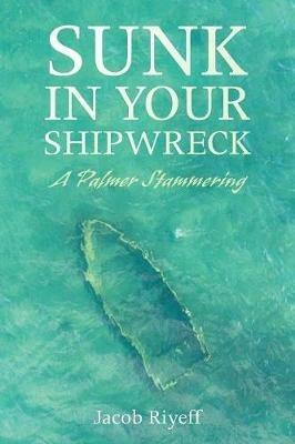 Sunk in Your Shipwreck - Jacob Riyeff - cover