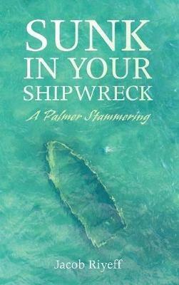 Sunk in Your Shipwreck - Jacob Riyeff - cover