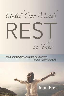Until Our Minds Rest in Thee - John Rose - cover