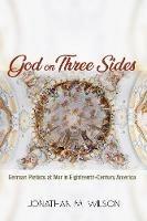 God on Three Sides: German Pietists at War in Eighteenth-Century America - Jonathan M Wilson - cover