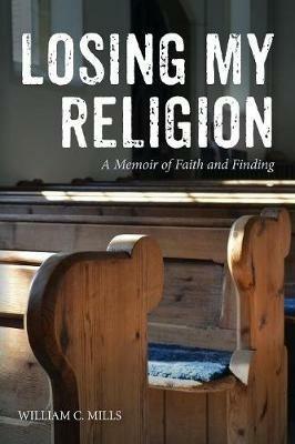 Losing My Religion - William C Mills - cover