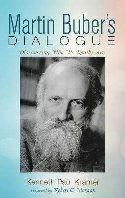 Martin Buber's Dialogue: Discovering Who We Really Are - Kenneth Paul Kramer - cover