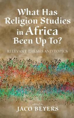 What Has Religion Studies in Africa Been Up To?: Relevant Themes and Topics - cover