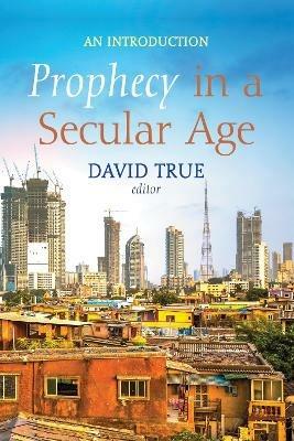 Prophecy in a Secular Age: An Introduction - cover