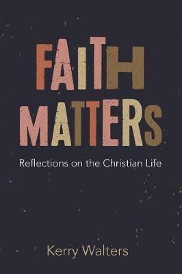 Faith Matters - Kerry Walters - cover