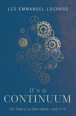 It's a Continuum: For There is no Other Name-Acts 4:12 - Leo Emmanuel Lochard - cover