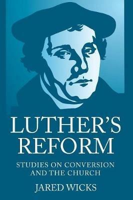 Luther's Reform - Jared Sj Wicks - cover