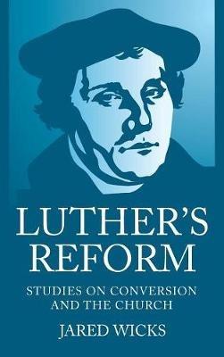 Luther's Reform - Jared Sj Wicks - cover