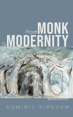 From Monk to Modernity, Second Edition: The Challenge of Modern Thinking - Dominic Kirkham - cover