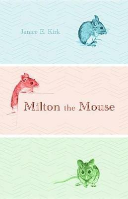 Milton the Mouse - Janice E Kirk - cover