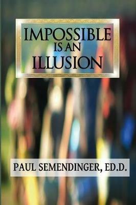 Impossible is an Illusion - Paul Semendinger - cover