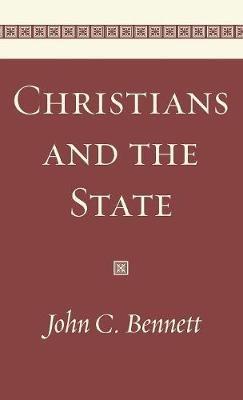 Christians and the State - John C Bennett - cover