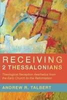 Receiving 2 Thessalonians - Andrew R Talbert - cover