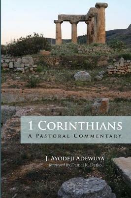 1 Corinthians: A Pastoral Commentary - J Ayodeji Adewuya - cover