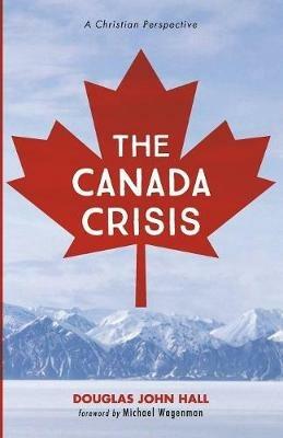 The Canada Crisis - Douglas John Hall - cover