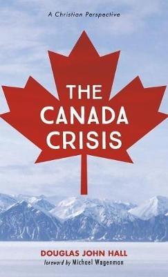 The Canada Crisis - Douglas John Hall - cover