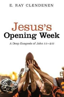 Jesus's Opening Week - E Ray Clendenen - cover