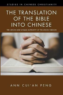 The Translation of the Bible into Chinese - Ann Cui'an Peng - cover