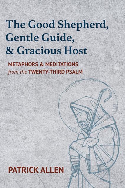 The Good Shepherd, Gentle Guide, and Gracious Host