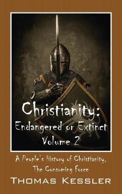 Christianity: Endangered or Extinct, Volume 2 - Thomas Kessler - cover
