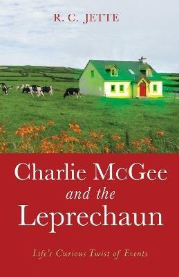Charlie McGee and the Leprechaun - R C Jette - cover