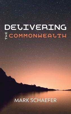 Delivering the Commonwealth - Mark Schaefer - cover