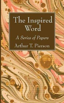 The Inspired Word - Arthur T Pierson - cover